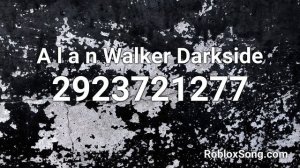 A l a n Walker Darkside Roblox ID - Music Code