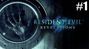 ПРОПАЖА КРИСА►Прохождение Resident Evil - Revelations #1