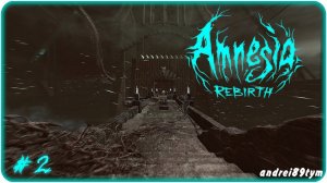 Amnesia Rebirth. Прохождение 2 (23.12.2023)