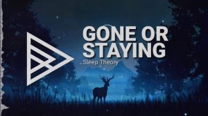 Sleep Theory - Gone or Staying