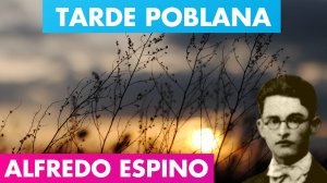 TARDE POBLANA ALFREDO ESPINO?? | Tarde Poblana Poema Alfredo Espino? | Valentina Zoe Jícaras Tris