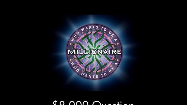 $8,000 Question - Who Wants To Be A Millionaire?