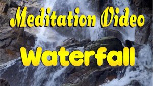 ? Meditation Video. Waterfall