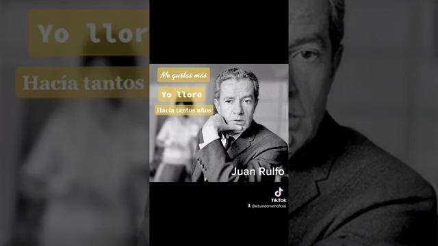 Me gustas más, yo lloro, hacía tantos años  de Juan Rulfo