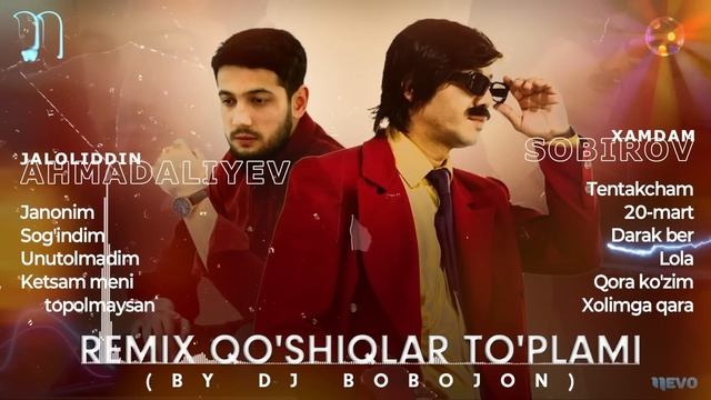 Xamdam Sobirov va Jaloliddin Ahmadaliyev - Remix qo'shiqlar to'plami (by Dj Bobojon)