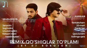 Xamdam Sobirov va Jaloliddin Ahmadaliyev - Remix qo'shiqlar to'plami (by Dj Bobojon)