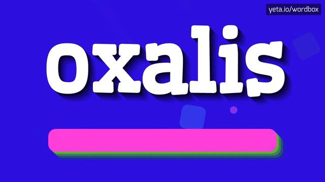 OXALIS - HOW TO PRONOUNCE IT!? смотреть онлайн