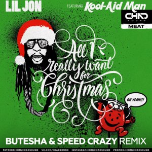 Lil Jon feat. Kool-Aid Man - All I Really Want For Christmas (Butesha & Speed Crazy Extended Mix)