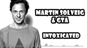 Martin Solveig & GTA - Intoxicated (Lyrics)