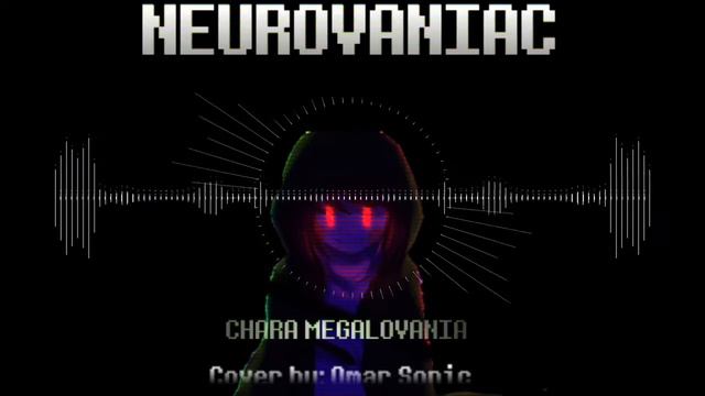 Chara Megalovania - Neurovaniac (Omar Sonic Cover) смотреть онлайн