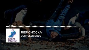 Rief Chocka - Confused Dude | Breakdance Music 2018 | DANCEPROJECT: #music