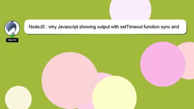 NodeJS : why Javascript showing output with setTimeout function sync and async?