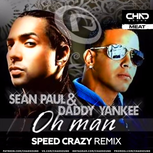 Sean Paul feat Daddy Yankee - Oh Man (Speed Crazy Extended Mix)