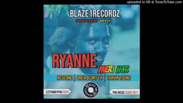Ryanee Meri NCR(2021 PNG Music) Redzone X Drex Blunt'eh & Tarvin Tounie смотреть онлайн