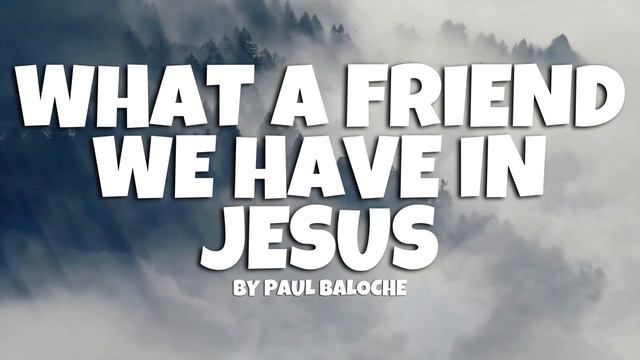 What a friend we have in Jesus | Paul Baloche смотреть онлайн
