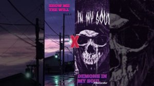 Show Me The Will x DEMONS IN MY SOUL (BY SCXRYTAPE)