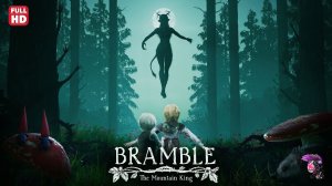 ГОРНЫЙ КОРОЛЬ | ПОЛНОЕ ПРОХОЖДЕНИЕ БЕЗ КОММЕНТАРИЕВ | BRAMBLE: THE MOUNTAIN KING
