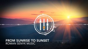 From Sunrise To Sunset | Cinematic Background Music - Royalty Free/Music Licensing