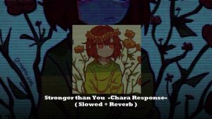 Stronger than You -Chara Response-  ( Slowed + Reverb )
