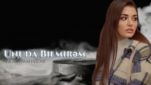 Unuda Bilmirem / Super Trend Yigma Mahnilar Yeni Nefes