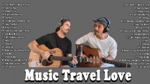 The best songs of MUSIC TRAVEL LOVE - Popular Songs NonStop Playlist 2022