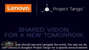 Project Tango CES 2016 | Google & Lenovo to Introduce New Devices