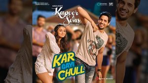 Kar Gayi Chull (From "Kapoor & Sons (Since 1921)")