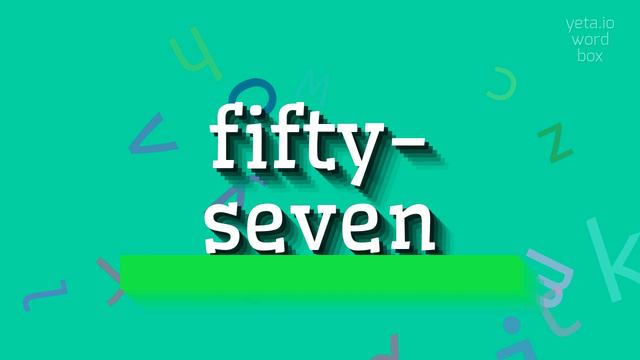 FIFTY-SEVEN - HOW TO PRONOUNCE IT? #fifty-seven смотреть онлайн