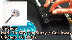 Chicago - Hard To Say I'm Sorry / Get Away, 16 (1982) Vinyl Video, UHD, 4K, 24bit/96kHz