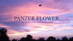 Panzer Flower feat Hubert Tubbs - We Are Beautiful (Official Video)