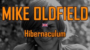 МАЙК ОЛДФИЛД / MIKE OLDFIELD - The Chamber / Hibernaculum