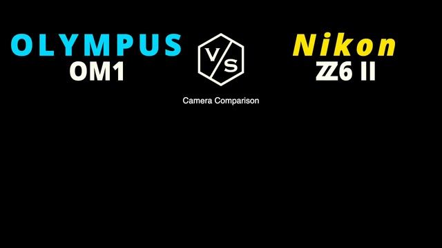Olympus System OM1 vs Nikon Z6 Mark II