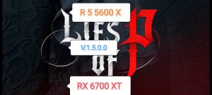 Lies of P v.1.5.0.0 - RX 6700 XT/R 5 5600 X
