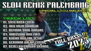 SLOW REMIX PALEMBANG FULL BASS 2023 || SPECIAL LAGU MALAYSIA || TEMAN KERJA YANG ASYIK NI BOS..!!!!