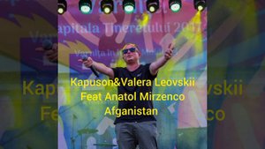 Kapuson & Valera Leovskii Feat Anatol Mirzenco - Afganistan Produs (MareShow)