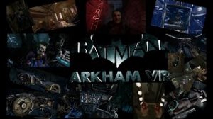 Бэтмен.Аркам.Batman.Arkham.VR.Полное прохождение!