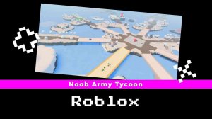 Играю в режим Noob Army Tycoon в Roblox