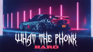 WHAT THE PHONK // HARD