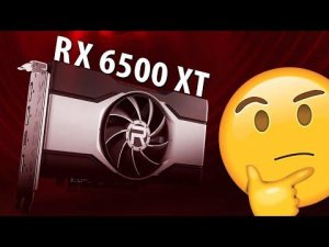 Radeon RX 6500 XT - провал или спасение?