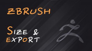 Размеры ZBrush и Экспорт (Export) - Уроки на русском