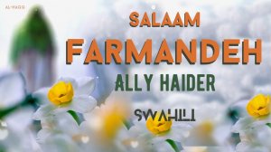 Salaam Farmandeh - Ally Haider (KiSwahili)