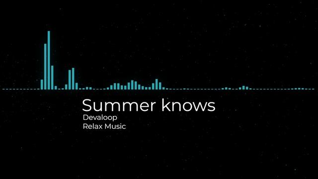 Summer knows (Devaloop).mp4
