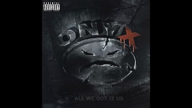 Onyx - All We Got Iz Us - [Full Album] смотреть онлайн