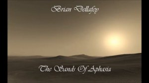 Brian Dellafey - The Sands Of Aphasia