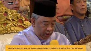 Tengku Abdullah Sultan Ahmad Shah dilantik sebagai Sultan Pahang