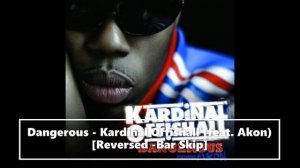 Dangerous - Kardinal Offishall (feat.  Akon) [Reversed -Bar Skip]