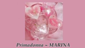 Primadonna by MARINA but it’s daycore