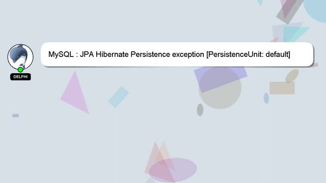 MySQL : JPA Hibernate Persistence exception [PersistenceUnit: default] Unable to build Hibernate Se