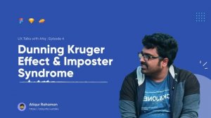 Dunning Kruger Effect & Imposter Syndrome | Design Discussion