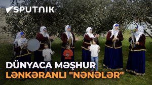 Azərbaycanın ən məşhur folklor ansambllarından biri Lənkəranın "Nənələr" kollektivi